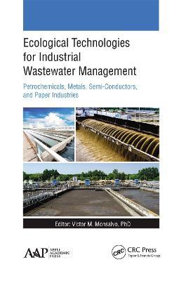 Ecological Technologies for Industrial Wastewater Management: Petrochemicals, Metals, Semi-Conductors, and Paper Industries - cover