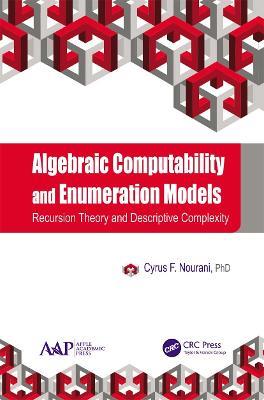 Algebraic Computability and Enumeration Models: Recursion Theory and Descriptive Complexity - Cyrus F. Nourani - cover