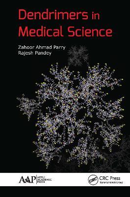 Dendrimers in Medical Science - Zahoor Ahmad Parry,Rajesh Pandey - cover