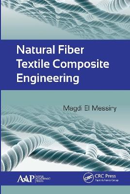 Natural Fiber Textile Composite Engineering - Magdi El Messiry - cover