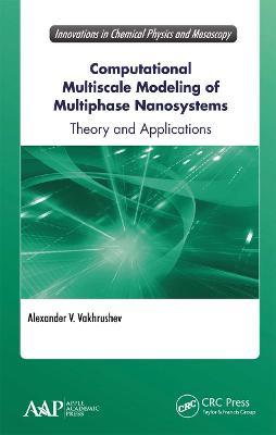 Computational Multiscale Modeling of Multiphase Nanosystems: Theory and Applications - Alexander V. Vakhrushev - cover