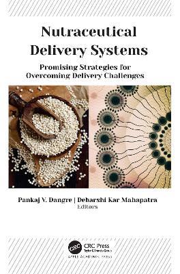 Nutraceutical Delivery Systems: Promising Strategies for Overcoming Delivery Challenges - cover