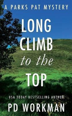 Long Climb to the Top: A quick-read police procedural set in picturesque Canada - P D Workman - cover