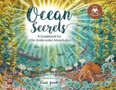 Ocean Secrets: A Guidebook for Little Underwater Adventurers - Sarah Grindler - cover
