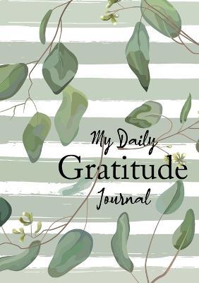 My Daily Gratitude Journal: (Eucalyptus Leaves) A 52-Week Guide to Becoming Grateful - Blank Classic - cover