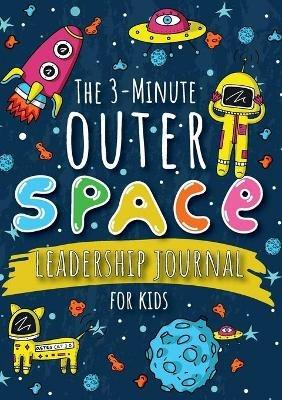 The 3-Minute Outer Space Leadership Journal for Kids: A Guide to Becoming a Confident and Positive Leader (Growth Mindset Journal for Kids) (A5 - 5.8 x 8.3 inch) - Blank Classic - cover