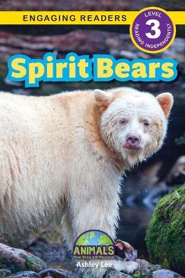 Spirit Bears: Animals That Make a Difference! (Engaging Readers, Level 3) - Kit Caudron-Robinson - cover