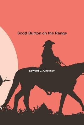 Scott Burton on the Range - Edward Cheyney - cover
