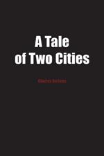 A Tale of Two Cities: A Story of the French Revolution