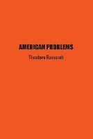 American Problems - Theodore Roosevelt - cover