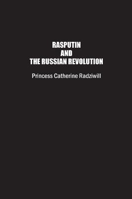 Rasputin and the Russian Revolution - Catherine Radziwill - cover