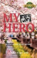 My Hero: A love letter to my mother - Christine Lee - cover