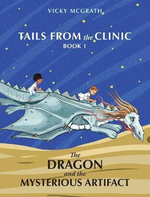 The Dragon and the Mysterious Artifact: Tails from the Clinic: Book 1 - Vicky McGrath - cover