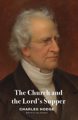 The Church and the Lord's Supper - Charles Hodge - cover