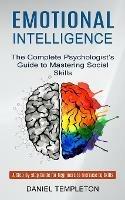Libro in inglese Emotional Intelligence: The Complete Psychologist's Guide to Mastering Social Skills (A Step-by-step Guide for Beginners to Increase Eq Skills)  - Daniel Templeton