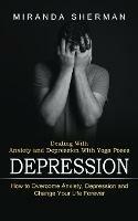 Libro in inglese Depression: Dealing With Anxiety and Depression With Yoga Poses (How to Overcome Anxiety, Depression and Change Your Life Forever)  - Miranda Sherman