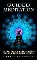 Libro in inglese Guided Meditation: Tips to Find Your True Potential and Spiritual Connection in Life (Mindfulness Meditation Techniques to Relieve Stress)  - Cheryl Connolly
