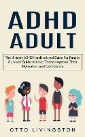 ADHD: The Ultimate ADHD Handbook and Guide For Parents (Survival Guide to Help Teens Improve Their Motivation and Confidence) - Otto Livingston - cover
