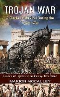 Trojan War: A Guide of Survival During the Trojan War (Literature and Legends From the Bronze Age to the Present)