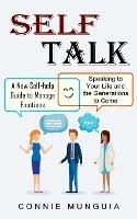 Self Talk: A New Self-help Guide to Manage Emotions (Speaking to Your Life and the Generations to Come)