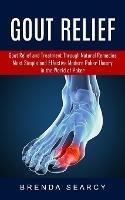 Gout Relief: Gout Relief and Treatment Through Natural Remedies (Your Quick Guide to Gout Treatment and Home Remedies) - Brenda Searcy - cover