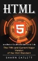 Html5: Learn Html and Css With a Complete Tutorial Guide (The Fifth and Current Major Version of the Html Standard)