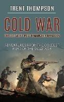 Cold War: The Cold War's Most Remarkable Operation (Adventures From the Coldest Part of the Cold War) - Trent Thompson - cover