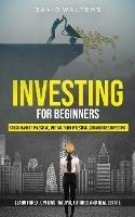 Investing for Beginners: Stock Market Investing, Mutual Fund Investing, Commodities Investing (Learn Forex, Options Trading, Futures and Real Estate)