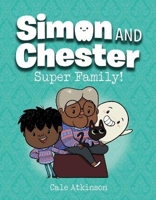 Super Family (Simon and Chester Book #3) - Cale Atkinson - cover