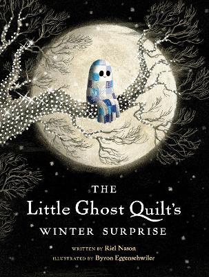 The Little Ghost Quilt's Winter Surprise - Riel Nason,Byron Eggenschwiler - cover
