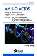 Amino Acids: Insights and Roles in Heterocyclic Chemistry: Volume 3: N-Carboxyanhydrides, N-Thiocarboxyanhydrides, Sydnones, and Sydnonimines