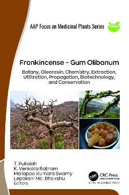 Frankincense – Gum Olibanum: Botany, Oleoresin, Chemistry, Extraction, Utilization, Propagation, Biotechnology, and Conservation - cover