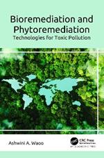 Bioremediation and Phytoremediation: Technologies for Toxic Pollution
