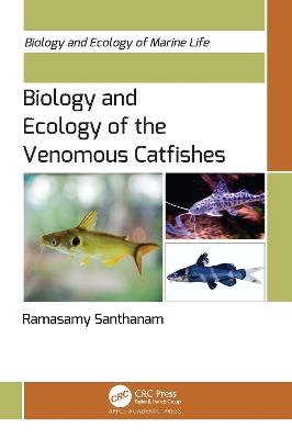 Biology and Ecology of the Venomous Catfishes - Ramasamy Santhanam - cover