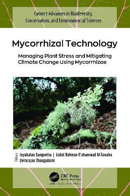 Mycorrhizal Technology: Managing Plant Stress and Mitigating Climate Change Using Mycorrhizae - cover