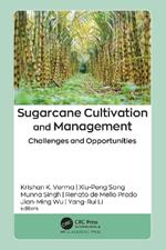 Sugarcane Cultivation and Management: Challenges and Opportunities