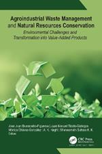Agroindustrial Waste Management and Natural Resources Conservation: Environmental Challenges and Transformation into Value-Added Products