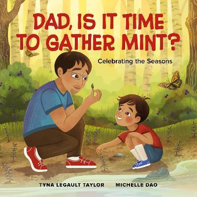 Dad, Is It Time to Gather Mint?: Celebrating the Seasons - Tyna Legault Taylor - cover