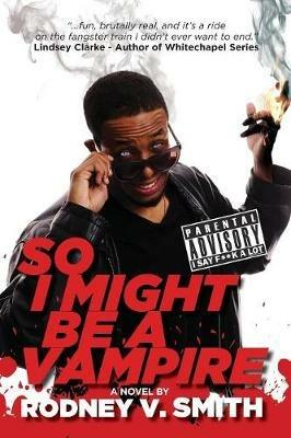 So I Might Be a Vampire - Rodney V Smith - cover