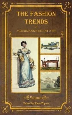 The Fashion Trends of Ackermann's Repository of Arts, Literature, Commerce, Etc.: With Additional Pictorial Reference to All Other Plates Issued 1824-1828 - cover
