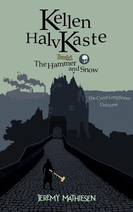 Kellen HalvKaste, Book 1: The Hammer and Snow - Jeremy Mathiesen - ebook