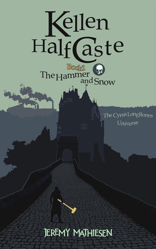 Kellen HalfCaste, Book 1: The Hammer and Snow - Jeremy Mathiesen - ebook