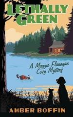 Lethally Green: A Maggie Flanagan Cozy Mystery
