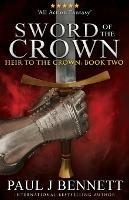 Sword of the Crown - Paul J Bennett - cover