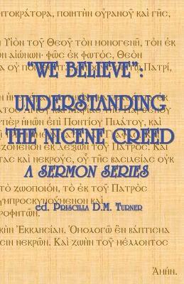 "We Believe": Understanding the Nicene Creed - Priscilla D M Turner,Karl A Przywala,Christopher J G Turner - cover