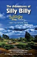 The Adventures of Silly Billy: Sillogy: Volume 1. - Greg McVicker - cover