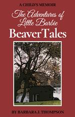BeaverTales - A Child's Memoir