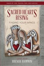 Sacred Hearts Rising: Finding Your Wings