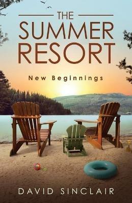 The Summer Resort: New Beginnings - David A Sinclair - cover