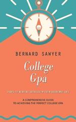 College Gpa: Steps to Achieve Success in Your Academic Life (A Comprehensive Guide to Achieving the Perfect College Gpa)